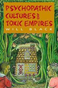 Psychopathic Cultures and Toxic Empires