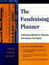 The Fundraising Planner: A Working Model for Raising the Dollars You Need