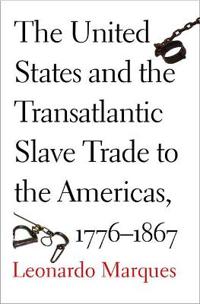 The United States and the Transatlantic Slave Trade to the Americas, 1776-1867