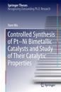 Controlled Synthesis of Pt-Ni Bimetallic Catalysts and Study of Their Catalytic Properties