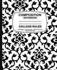 College Ruled Composition Notebook: Black Damask Design, Lined College Ruled Composition Notebook, 7.5 X 9.25, 160 Pages for for School / Teacher / Of