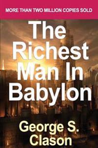 Richest Man in Babylon: Revised and Updated for the 21st Century by George S. Clason, The: