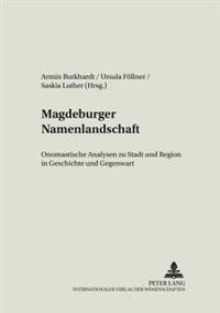 Magdeburger Namenlandschaft: Onomastische Analysen Zu Stadt Und Region in Geschichte Und Gegenwart
