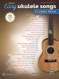 Alfred's Easy Ukulele Songs -- Classic Rock: 50 Hits of the '60s, '70s & '80s