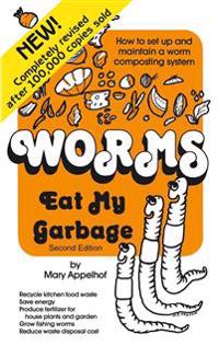 Worms Eat My Garbage: How to Set Up and Maintain a Worm Composting System, 2nd Edition
