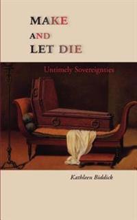 Make and Let Die: Untimely Sovereignties