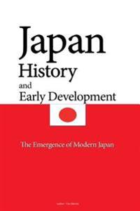 Japan History, and Early Development: Economic and Cultural Developments, the Emergence of Modern Japan, Modernization and Industrialization, World Wa
