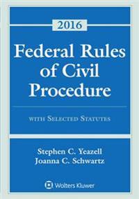 Federal Rules of Civil Procedure with Selected Statutes, Cases, and Other Materials: 2016 Supplement