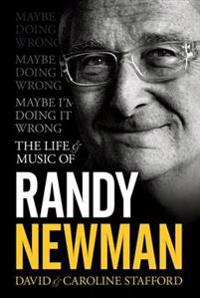 Maybe I'm Doing It Wrong: The Life and Times of Randy Newman