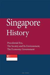 Singapore History: Precolonial Era, the Society and Its Environment, the Economy, Government