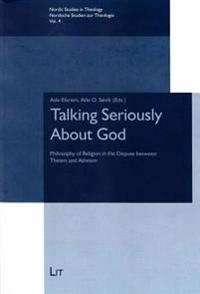 Talking Seriously about God: Philosophy of Religion in the Dispute Between Theism and Atheism
