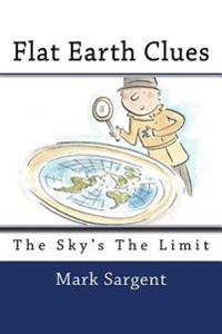 Flat Earth Clues: The Sky's the Limit