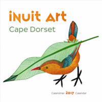 Inuit Art - Cape Dorset 2017 Calendar