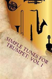 Simple Tunes for Trumpet: Vol 1: Beginner and Intermediate Level Tunes for Trumpet