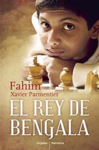 El Rey de Bengala (a King in Hiding: How a Child Refugee Became a World Chess Champion)