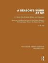 A Season's Work at Ur, Al-'Ubaid, Abu Shahrain-Eridu-and Elsewhere
