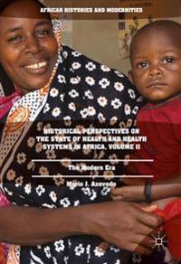 Historical Perspectives on the State of Health and Health Systems in Africa