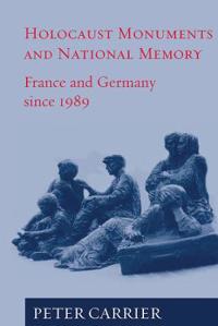 Holocaust Monuments and National Memory Cultures in France and Germany Since 1989
