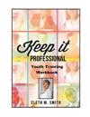 Keep It Professional - Youth Training Workbook