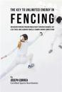 The Key to Unlimited Energy in Fencing: Unlocking Your Resting Metabolic Rate to Reduce Injuries, Get Less Tired, and Eliminate Muscle Cramps During C