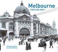 Melbourne: Then and Now(r)