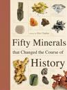 Fifty Minerals That Changed the Course of History