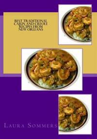 Best Traditional Cajun and Creole Recipes from New Orleans: Louisiana Cooking That Isn't Just for Mardi Gras