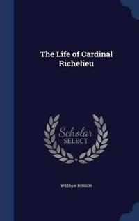 The Life of Cardinal Richelieu