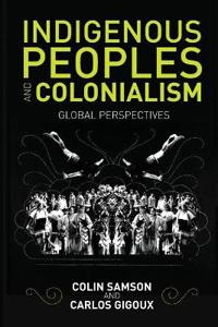 Indigenous Peoples and Colonialism: Global Perspectives