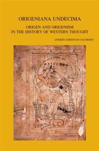 Origeniana Undecima: Origen and Origenism in the History of Western Thought