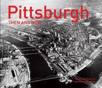 Pittsburgh: Then and Now(r)