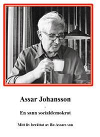 Assar Johansson - En sann socialdemokrat