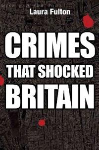 The Crimes That Shocked Britain