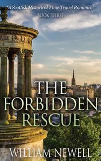 Romance: The Forbidden Rescue: A Scottish Historical Time Travel Romance