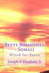 Betty Bombshell - Somali: Wired for Peace