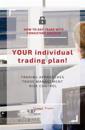YOUR individual trading plan! How to day trade with consistent success: Trading approaches, trade management, risk control