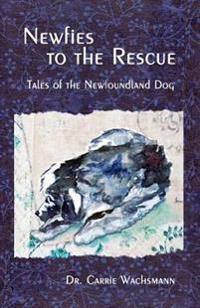 Newfies to the Rescue: Tales of the Newfoundland Dog
