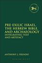 Pre-Exilic Israel, the Hebrew Bible, and Archaeology