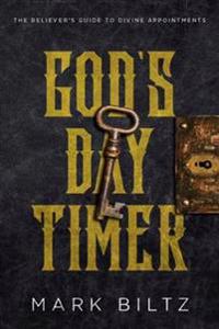 God's Day Timer: The Believer S Guide to Divine Appointments