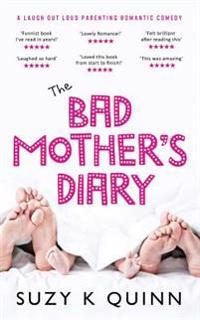 Bad Mother's Diary (Feel Good Romantic Comedy): New Romantic Comedy / Motherhood Fiction