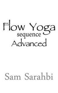 Flow Yoga Sequence: Advanced: Advanced Vinyasa Yoga Sequence Script