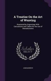 A Treatise on the Art of Weaving
