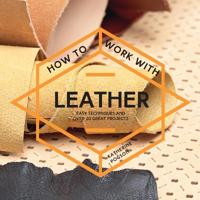 How to Work With Leather