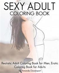 Sexy Adult Coloring Book: Realistic Adult Coloring Book for Men, Erotic Coloring Book for Adults