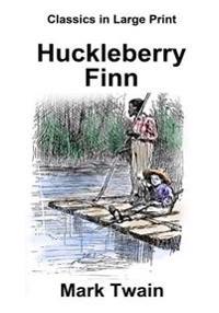 Huckleberry Finn: Classics in Large Print
