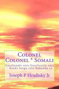 Colonel Colonel * Somali: Gaashaanle Sare Gaashaanle Sare - Banki Loogu Tala Nabadda Ee