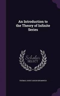 An Introduction to the Theory of Infinite Series