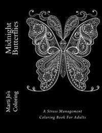 Midnight Butterflies: A Stress Management Coloring Book for Adults