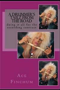 A Drummer's Tailz from the Road: Doing It All for the Recording Contract