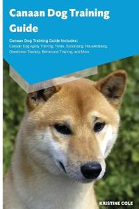 Canaan Dog Training Guide Canaan Dog Training Guide Includes